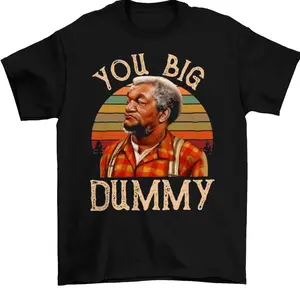 Fred Sanford You Big Dummy T Shirt Retro Graphic Short Sleeve Tee