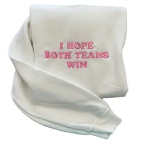 I Hope Both Teams Win Embroidered Sweatshirt Pullover