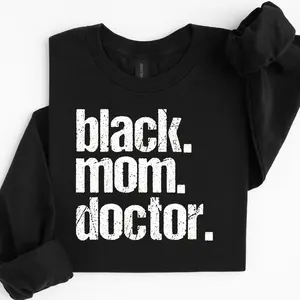 Black Mom Doctor long sleeve,Doctor gifts,Doctorate Graduation,Educated Black Mama,Black Mother PHD,Black Mom in medicine,Mom Doctor Gift V