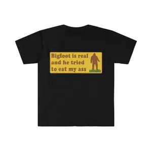 Funny Meme Shirt, Bigfoot Is Real Shirt