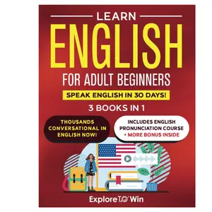 Learn English for Adult Beginners: 3 Books in 1 - ESL Certified: Speak English In 30 Days! Paperback.