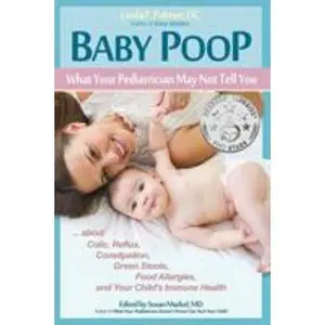 USED-Baby Poop: What Your Pediatrician May Not Tell You ...about Colic, Reflux, Constipation, Green Stools, Food Allergies, and Your Child's Immune Health by Palmer, DC Linda F. (Paperback)