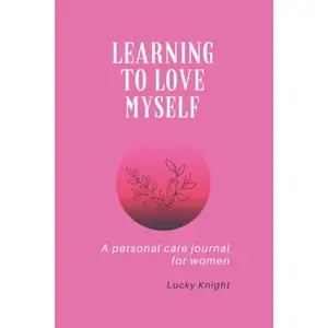Learning to love myself: A personal care journal for women