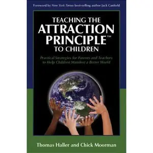 USED-Teaching the Attraction Principle to Children: Practical Strategies for Parents and Teachers to Help Children Manifest a Better World by Moorman, Chick (Hardcover)