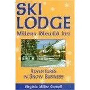 USED-Ski Lodge: Millers Idlewild Inn : Adventures in Snow Business by Virginia Miller Cornell (Paperback)