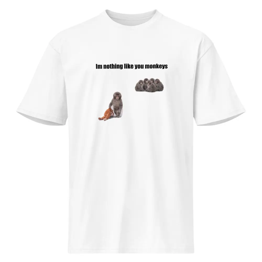 im nothing like you monkeys graphic tee