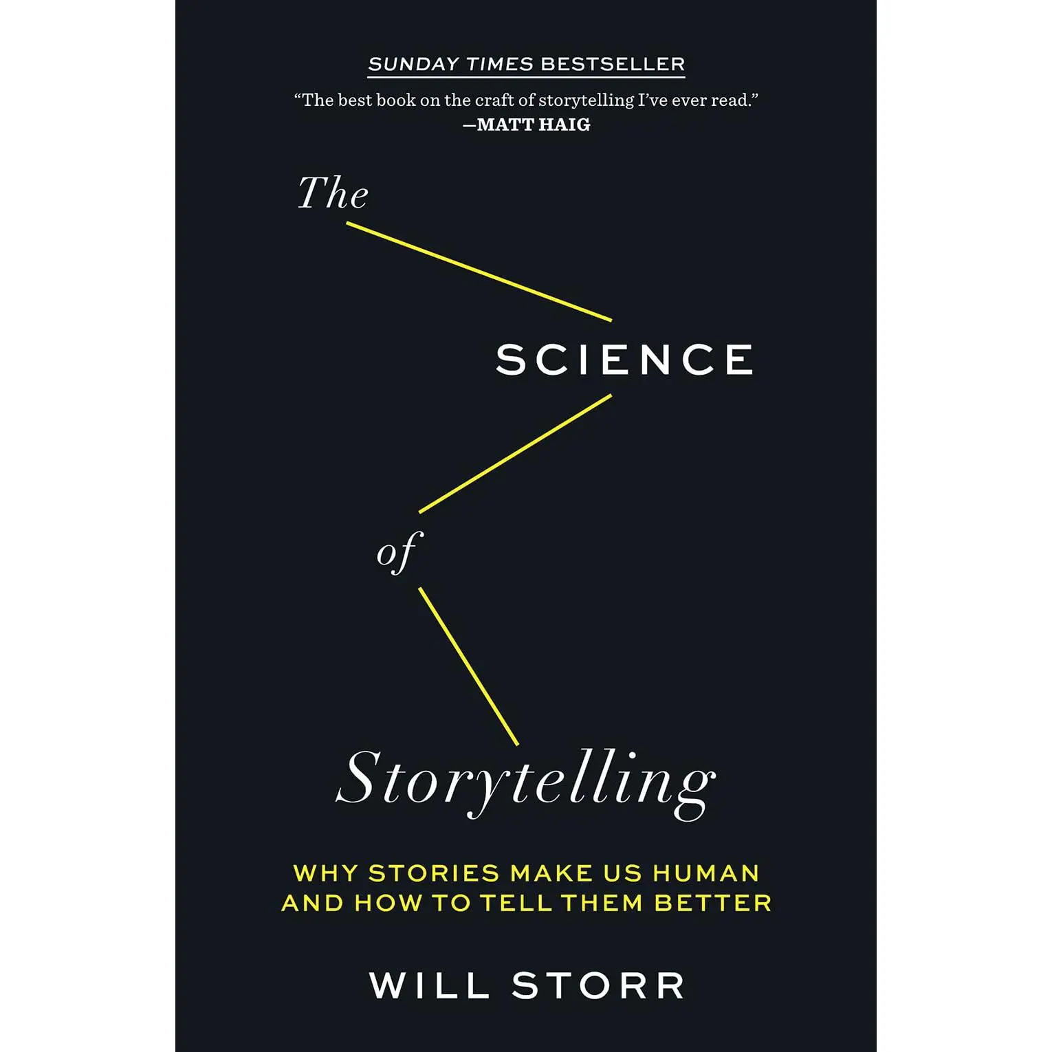 The Science of Storytelling: Why Stories Make Us Human and How to Tell Them Better -- Will Storr - Paperback