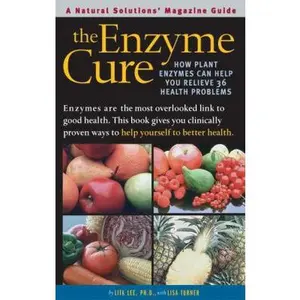 USED-The Enzyme Cure: How Plant Enzymes Can Help You Relieve 36 Health Problems (Alternative Medicine Guides) by Lita Lee (Paperback)