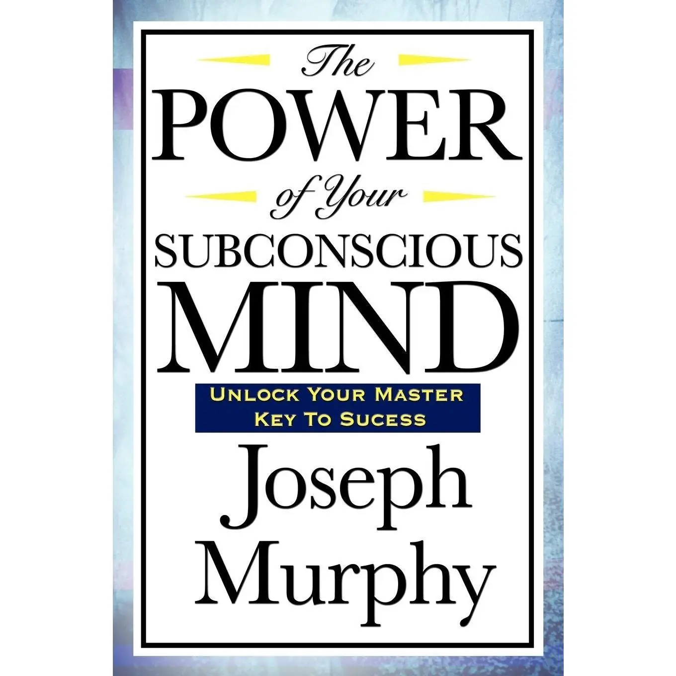 The Power of Your Subconscious Mind by Joseph Murphy: English Psychology Self-Help Book for Unlocking Potential, Building Inner Strength, Fostering Personal Growth