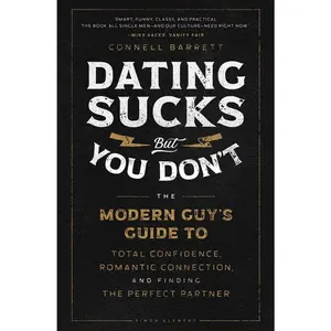 USED Book - Dating Sucks, But You Don't: The Modern Guy's Guide to Total Confidence, Romantic Connection, and Finding the Right Partner by Barrett, Connell (Paperback) - english