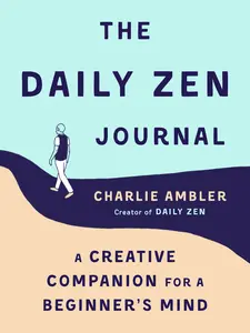 USED-The Daily Zen Journal: A Creative Companion for a Beginner's Mind by Ambler, Charlie (Paperback)