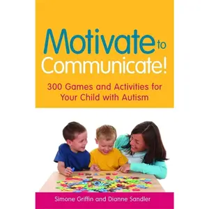USED-Motivate to Communicate!: 300 Games and Activities for Your Child with Autism by Griffin, Simone (Paperback)