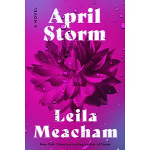 April Storm: A Novel by Leila Meacham [Hardback Book]