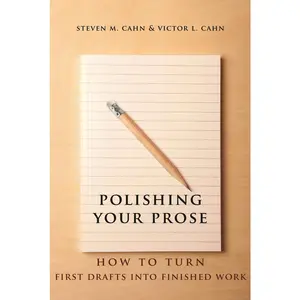 USED-Polishing Your Prose: How to Turn First Drafts Into Finished Work by Cahn, Steven (Paperback)