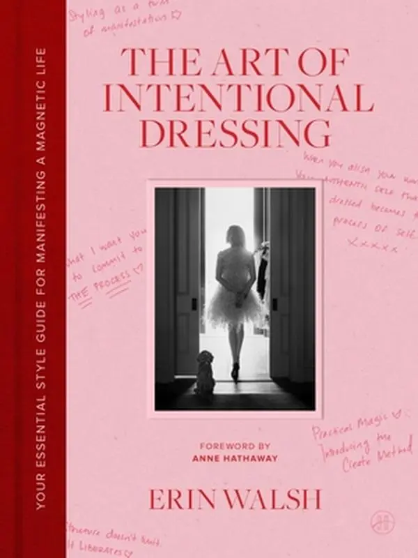 The Art of Intentional Dressing: English Self-Help Style Guide with Line Drawings for Manifestation, Magnetic Life Essentials - Erin Walsh, Hardcover, Style Advice