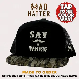 Say When MadHatter's Embroidered Snapback Adjustable (Up To A Size 8 Head) Premium Trucker Hat