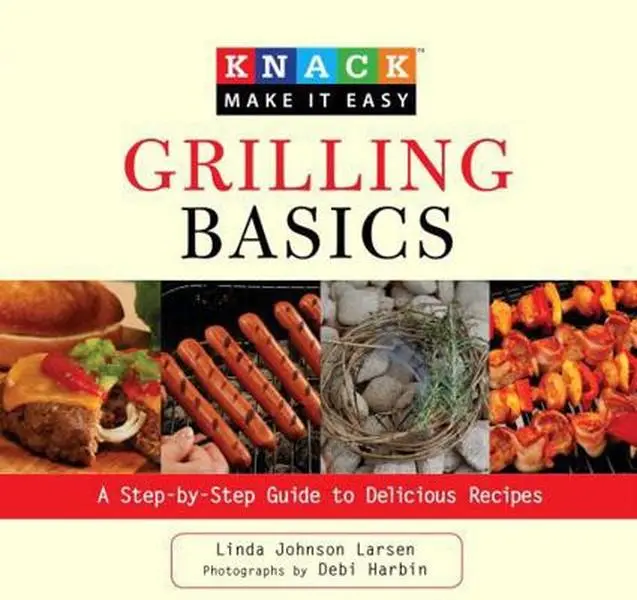 USED-Grilling Basics: A Step-By-Step Guide to Delicious Recipes by Larsen, Linda (Paperback)