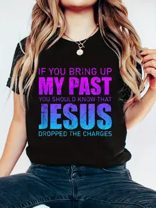 100% Cotton If You Bring Up My Past You Should Know Jesus Dropped Charge T-Shirt-