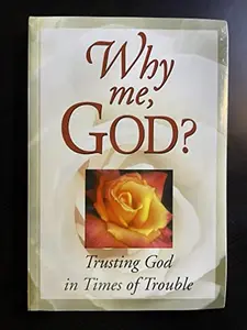 USED Book - Why Me, God? Trusting God in Times of Trouble by Randy Petersen (Paperback) - english