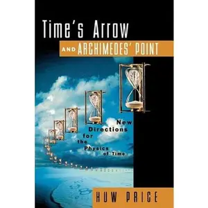 USED-Time's Arrow and Archimedes' Point: New Directions for the Physics of Time by Price, Huw (Paperback)