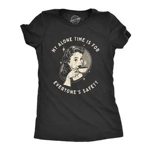 Womens My Alone Time Is for Everyones Safety Sarcastic T shirt Funny Novelty Tee Womens Graphic Tees