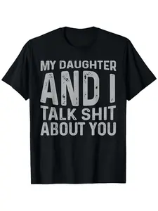 My Daughter and Talk Shit About You Funny Matching Dad T-Shirt |   Outdoor & Casual Attire, Short Sleeve, Round Neck, Casual Tee for Men & Women, All-Season Comfort, Perfect for Everyday Wear and Unique Gift Idea, Slight Stretch Fabric, Print Pattern