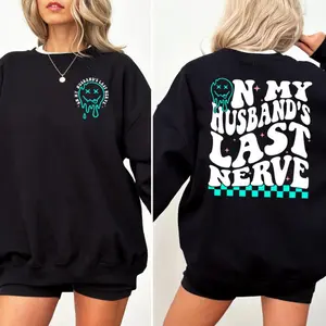 On My Husband's Last Nerve Sweatshirt, Wife Apparel, Sarcastic Wife Life Crewneck, New Wifey Pullover, Funny Sweatshirt