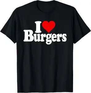 100% Cotton I LOVE HEART BURGERS HAMBURGERS CHEESEBURGERS T-Shirt