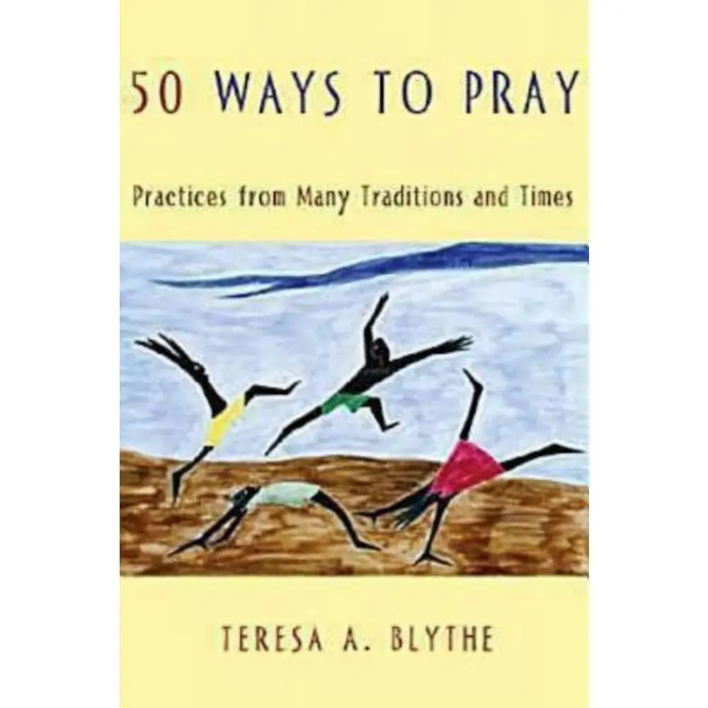 USED Book - 50 Ways to Pray: Practices from Many Traditions and Times by Blythe, Teresa A. (Paperback) - english