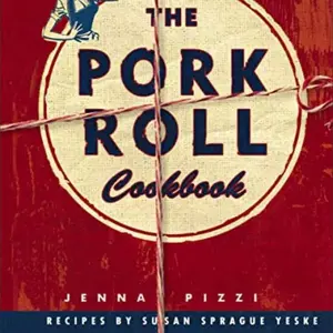 Jenna Pizzzi The Pork Roll Cookbook - Celebrating Pork Roll, a Mid-Atlantic Favorite, with Recipes by Susan Sprague Yeske New Jersey Ham Cooking Dish
