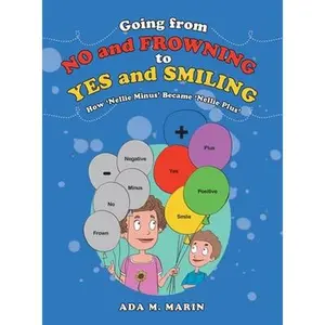Going from No and Frowning to Yes and Smiling: How 'Nellie Minus' Became 'Nellie Plus' -- Ada M. Marin, Hardcover