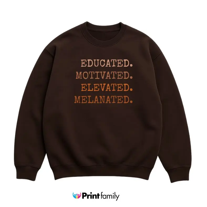 Women's Printed Round Neck Sweatshirt Tops - Educated-Motivated-Elevated-Melanated Design, Black History Month Crewneck, Black Girl Magic Casual Fit, Melanin Pride Fabric, African American School Students Gift, Style, Everyday, Quote, Soft, Crew Neck