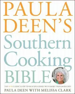 USED-Paula Deen's Southern Cooking Bible: The New Classic Guide to Delicious Dishes with More Than 300 Recipes by Deen, Paula (Hardcover)