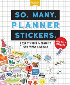 So. Many. Planner Stickers. for Busy Parents: 2,650 Stickers to Organize Your Family Calendar -- Pipsticks(r)+Workman(r), Paperback