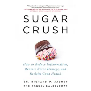 Sugar Crush: How to Reduce Inflammation, Reverse Nerve Damage, and Reclaim Good Health by Dr. Richard Jacoby||Raquel Baldelomar [Paperback Book]