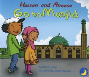 Yosseen Rahn Hassan and Aneesa Go to Masjid - Illustrated by Omar Burgess