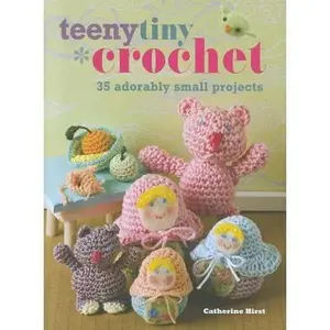 USED-Teeny Tiny Crochet: 35 Adorably Small Projects by Catherine Hirst (Paperback)