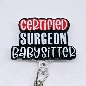 Certified Surgeon Babysitter Acrylic Retractable Badge ID Reel Belt or Alligator Clip Perfect for Surgical Techs, Surgical Nurses, Anesthesia and OR Staff Funny Slogan card hospital worker
