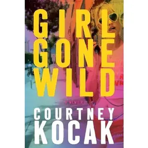 Girl Gone Wild -- Courtney Kocak, Paperback