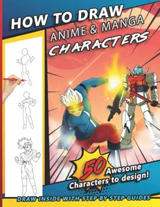 How To Draw Anime & Manga Characters: A Step by Step Drawing Book For Young Artists, kids, and teens, Paperback