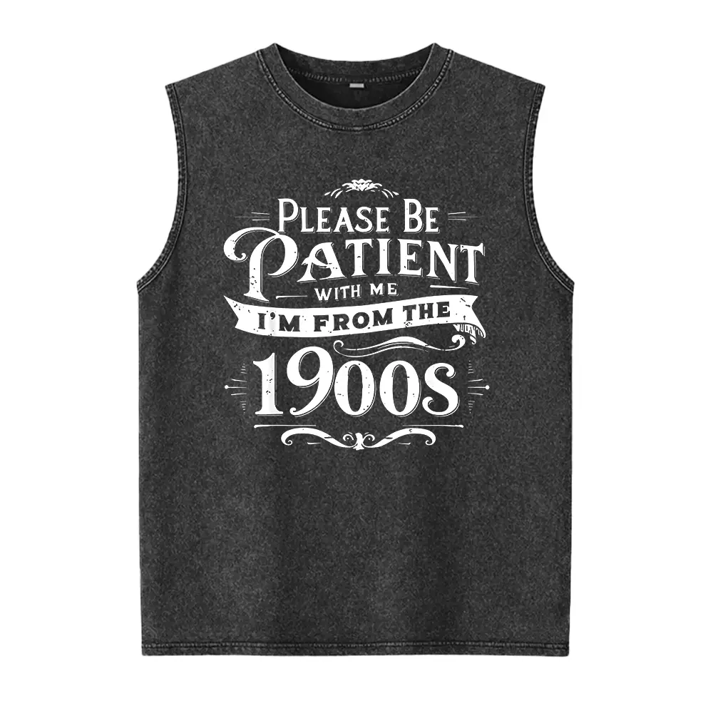 100% Cotton Unisex Please Be Patient I'm From the 1900s Funny Vintage Style Washed Vest Top Womenswear