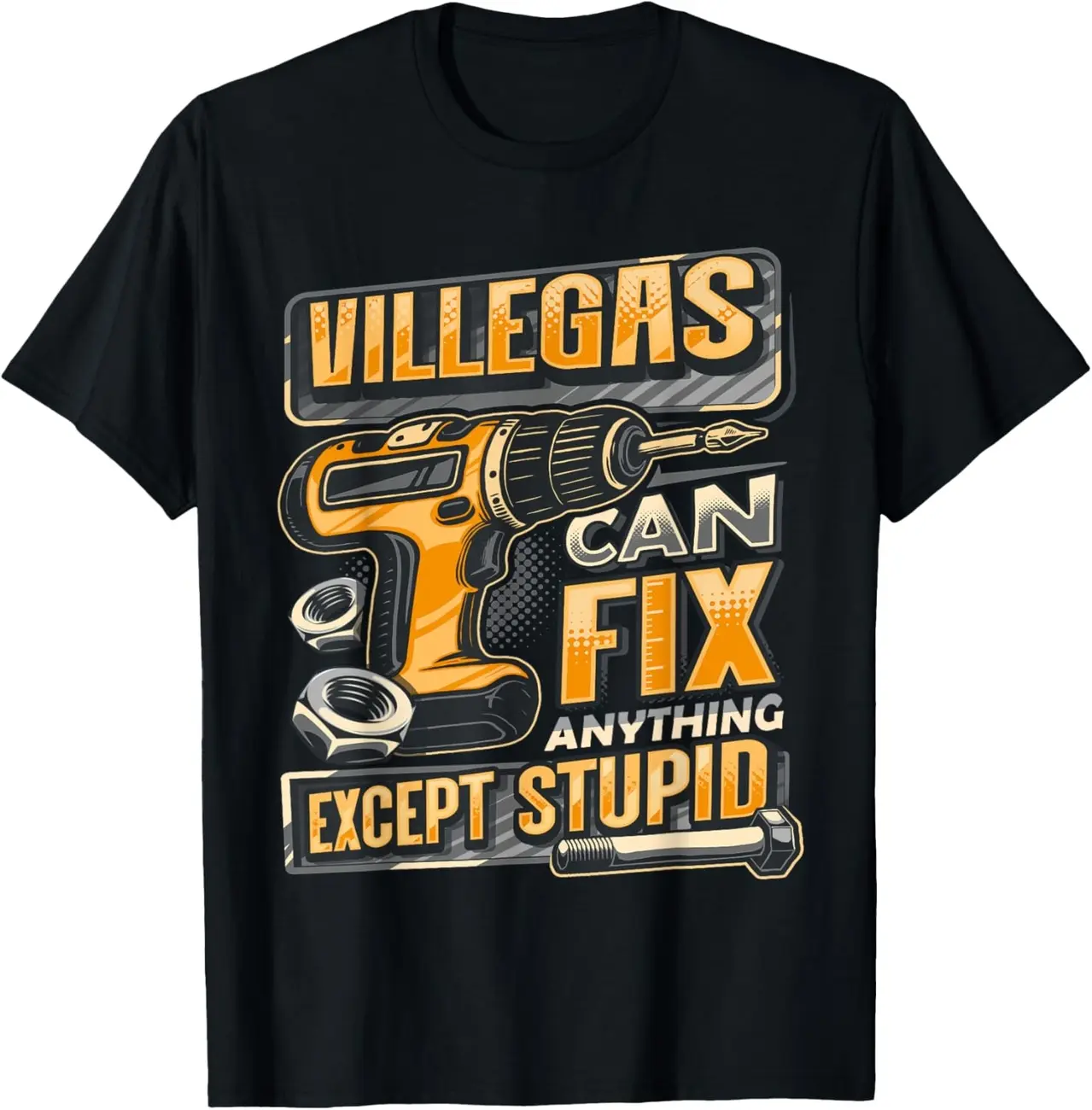 Last Name VILLEGAS Can Fix Anything Except Stupid T-Shirt JYY