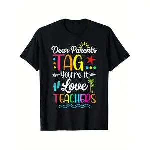 Dear Parents Tag You're It Love Teachers Last Day Of School T-Shirt, Suitable for unisex personality casual round neck outdoor short-sleeved t-shirt, slightly elastic, 100% cotton, S-XXXL y2k  outfits  men time  tee  double  Vintage Metalcore Graphic