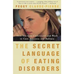 USED-The Secret Language of Eating Disorders: How You Can Understand and Work to Cure Anorexia and Bulimia by Claude-Pierre, Peggy (Paperback)
