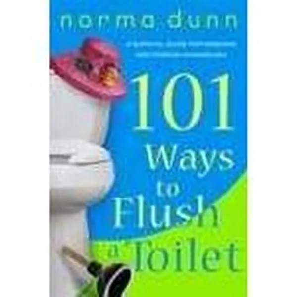 USED-101 Ways to Flush a Toilet by Dunn, Norma (Paperback)