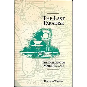 USED-The Last Paradise: The Building of Marco Island by Douglas Waitley (Paperback)