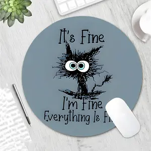 "It's Fine I'm Fine Everything Is Fine" Funny Cat  Design Round Gaming Mouse Pad, Aesthetic Desktop Decorative Protective Pad, Rubber Anti-slip Lockedge Work Pad, Small Size Suitable for Laptop, Desktop Computer Games, Work, Family