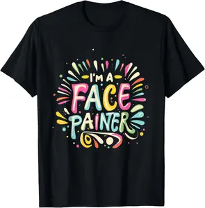100% Cotton I'm a Face Painter Funny Makeup Artist Salon Face Painting T-Shirt