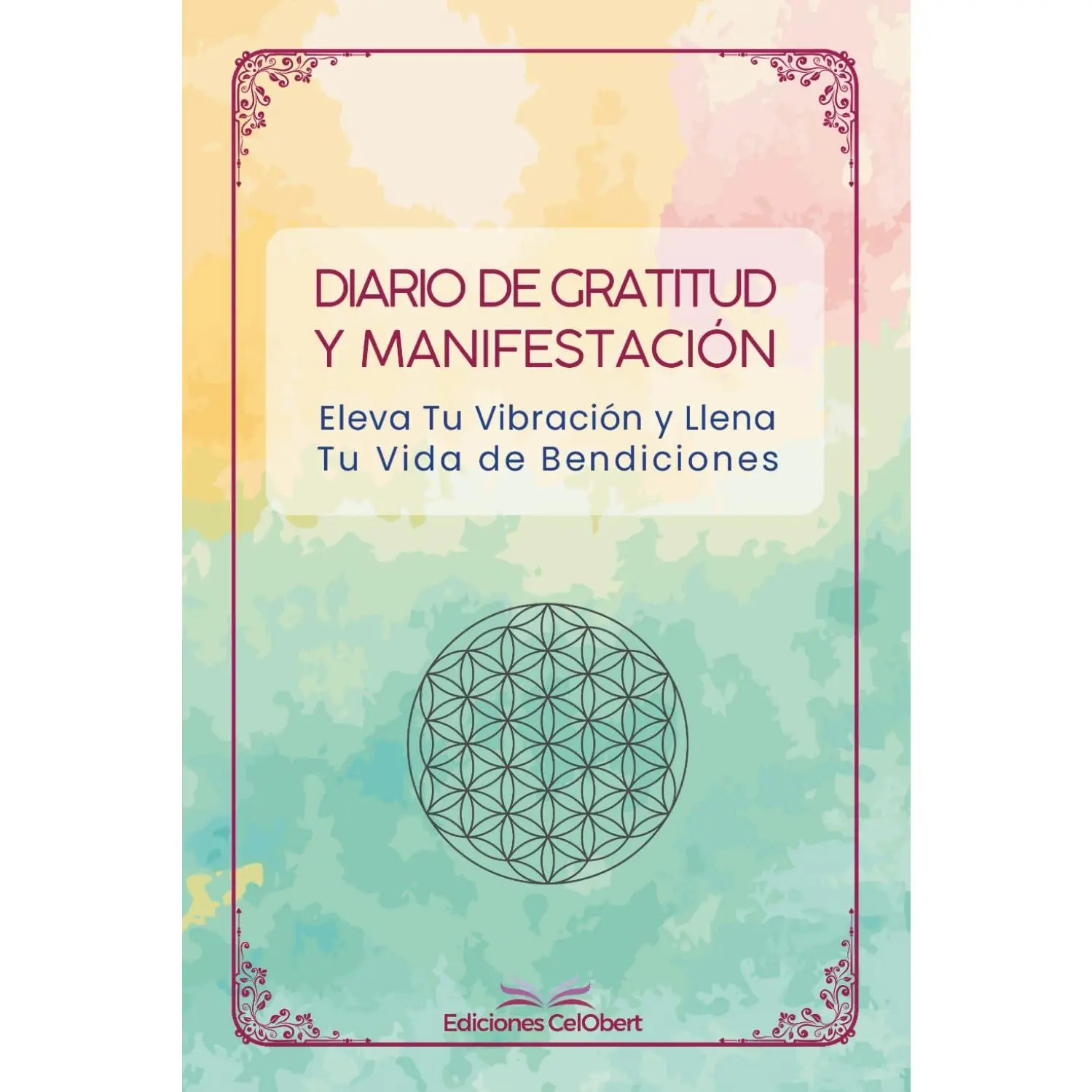 Diario de Gratitud y Manifestación: Eleva Tu Vibración y Llena Tu Vida de Bendiciones (Spanish Edition)