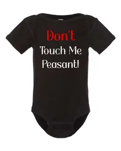 Don't Touch Me Peasant - Baby Bodysuit Funny Baby Onesies Novelty Onesie